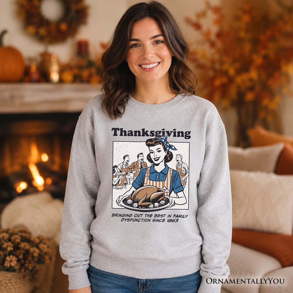 Thanksgiving Family Dysfunction Retro Sweatshirt, Funny Holiday Humor Sweater for Sarcastic Families