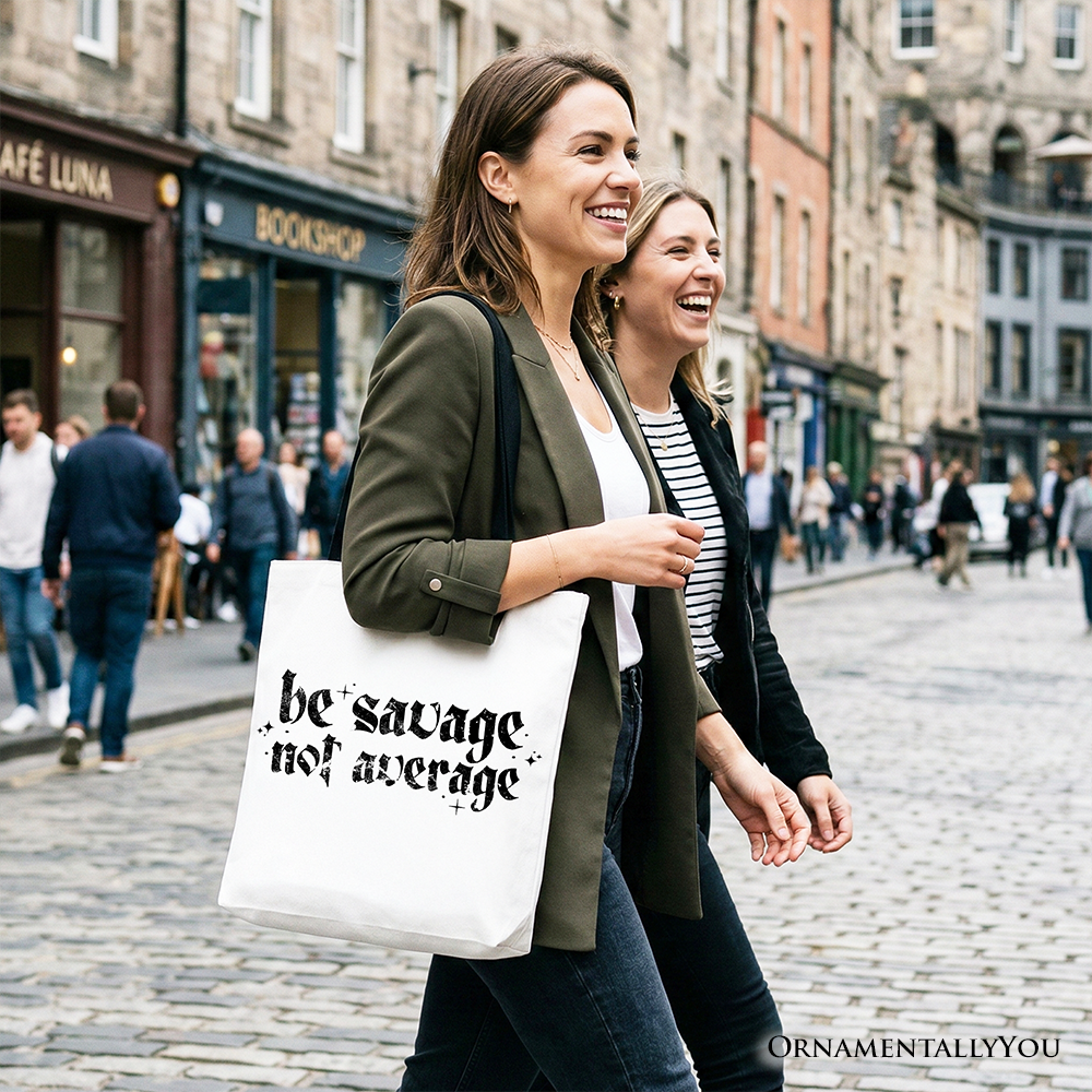 Be Savage Not Average Tote Bag, Grunge Snarky Self Love Shopper