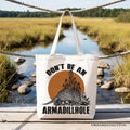 Don’t Be An Armadillhole Canvas Tote, Funny Western Animal Bag