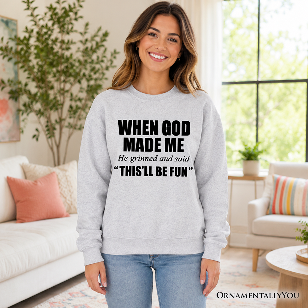 When God Made Me Christian Sweatshirt, Funny Faith Sweater