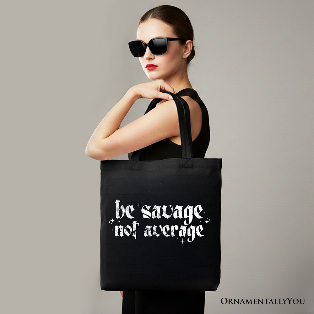 Be Savage Not Average Tote Bag, Grunge Snarky Self Love Shopper