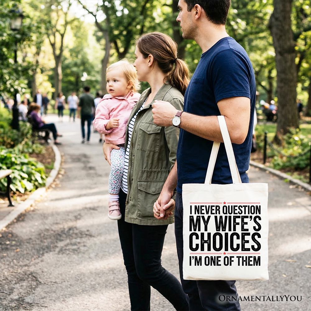 Funny Husband Humor Tote Bag - I Never Question My Wife's Choices