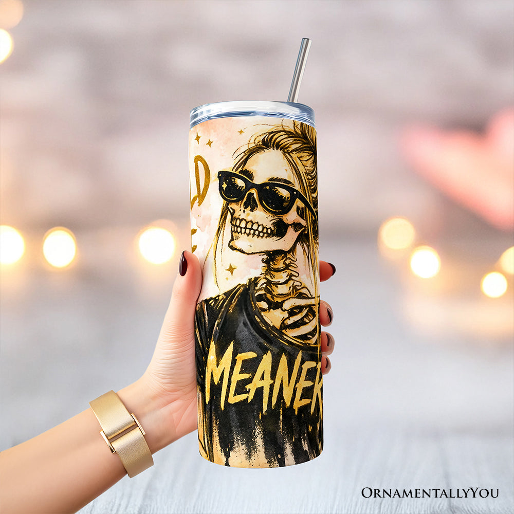 I Could Be Meaner 20oz Stainless Steel Tumbler, Sarcastic Skeleton