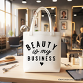 Beauty Is My Business Canvas Tote Bag - Minimalist Salon Shopper