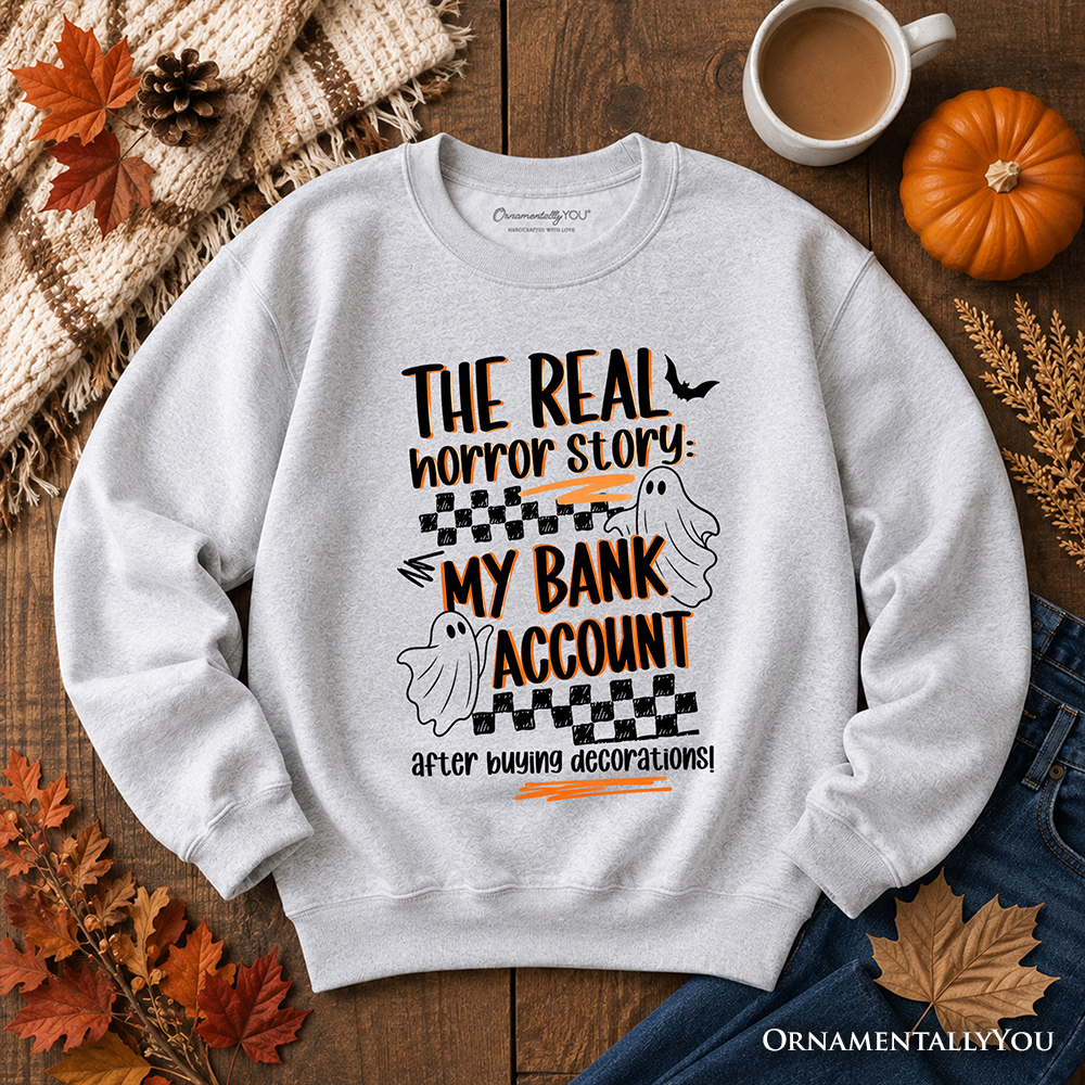 The Real Horror Story My Bank Account Sweatshirt, Funny Halloween Decor Shopping Sweater