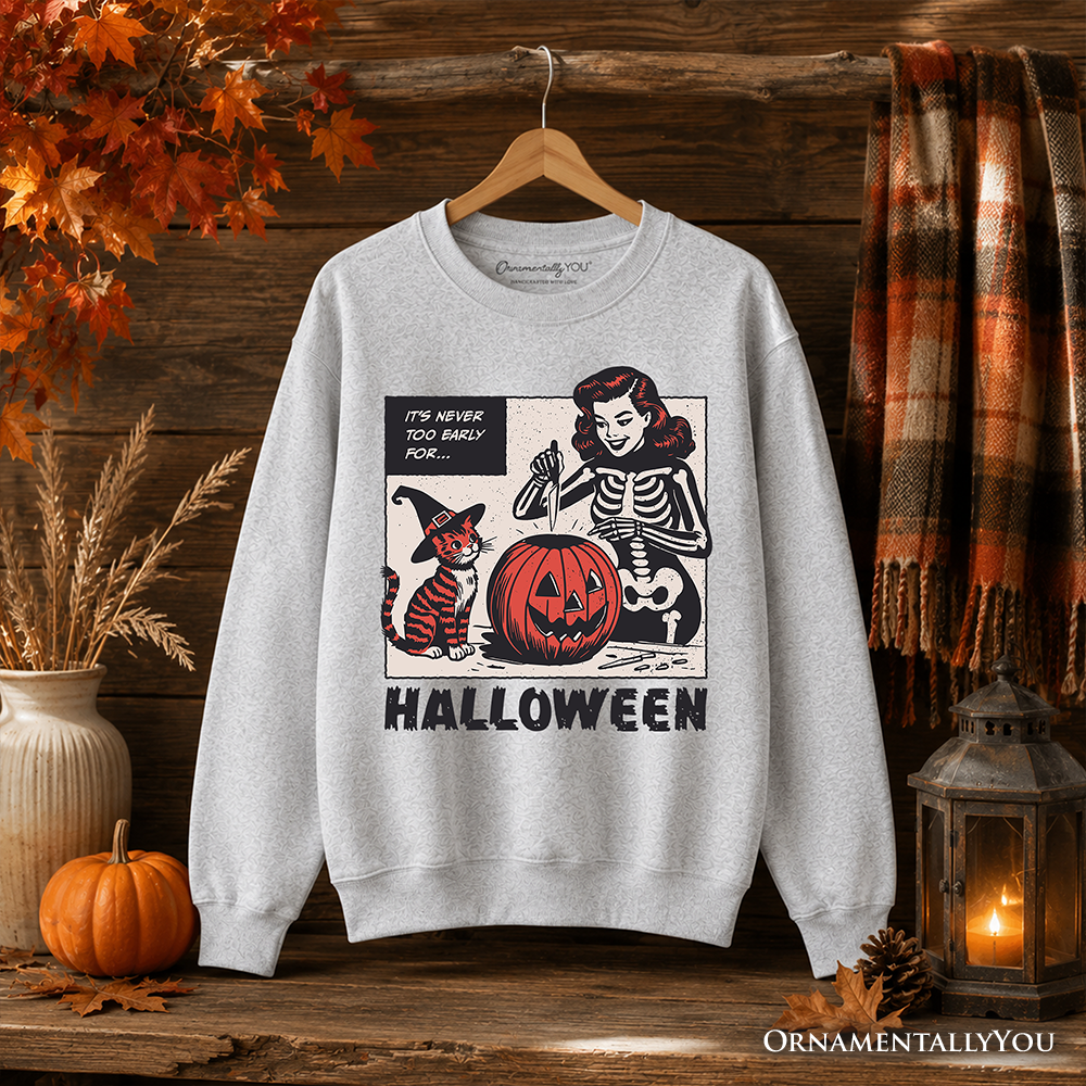It's Never Too Early for Halloween Sweatshirt, Funny Retro Sweater for Sassy Women