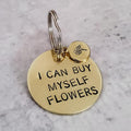 I Can Buy Myself Flowers Brass Keychain