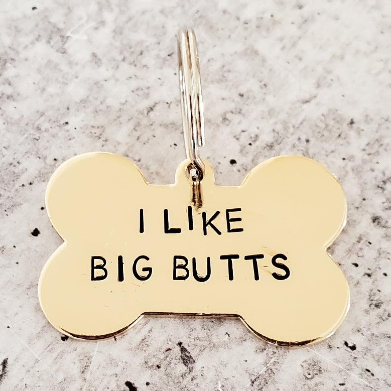 I LIKE BIG BUTTS Bone-Shaped Pet Tag