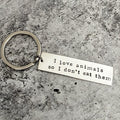I LOVE ANIMALS SO I DON'T EAT THEM Vegan Bar Keychain