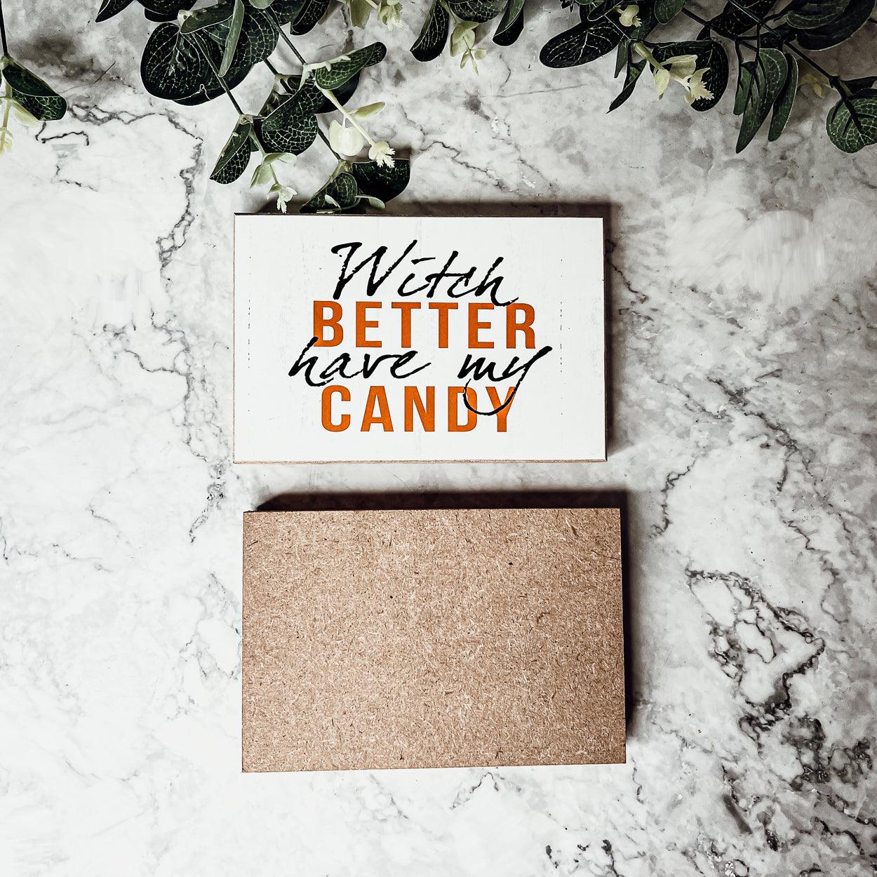 Witch Better Have My Candy Rustic Wooden Halloween Desk Sign - Image 14