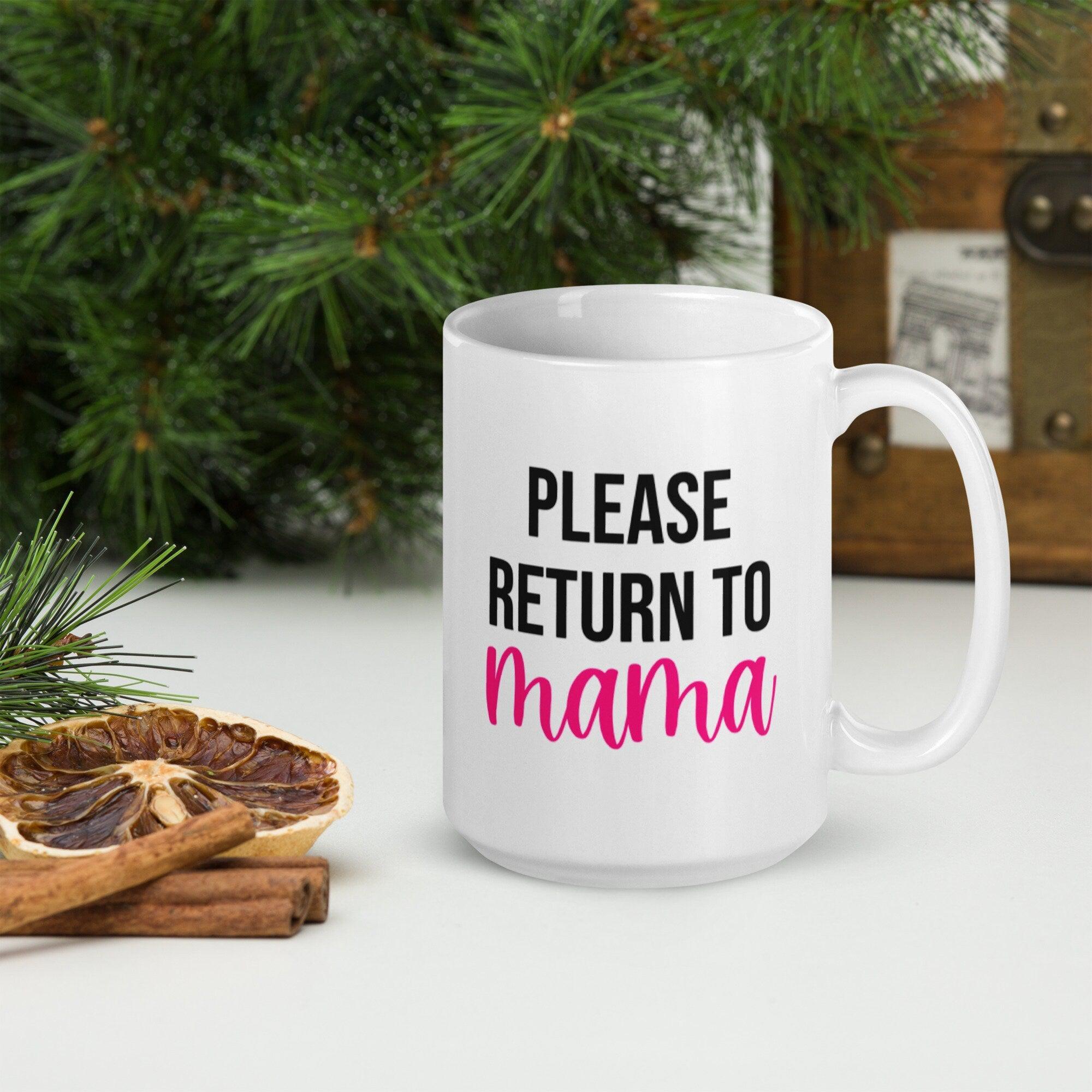 If Found in the Microwave, Please Return to Mama Coffee Mug