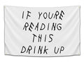 If Youre Reading This, Drink Up