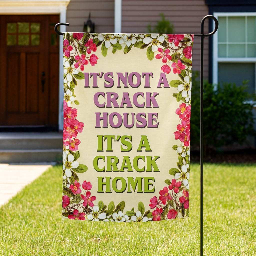 It's A Crack Home Garden Flag 12x18 Double-Sided Outdoor Decor