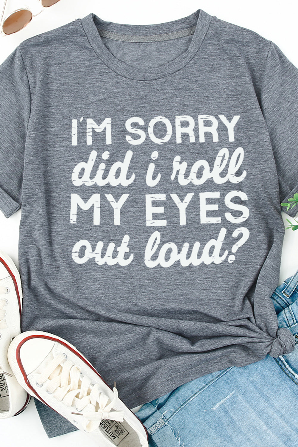 Women's Graphic T-Shirt I'm Sorry Did I Roll My Eyes Out Loud Tee