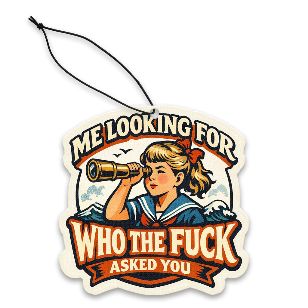 Me Looking for Who the F--k Asked You spyglass graphic air freshener hanging in a car