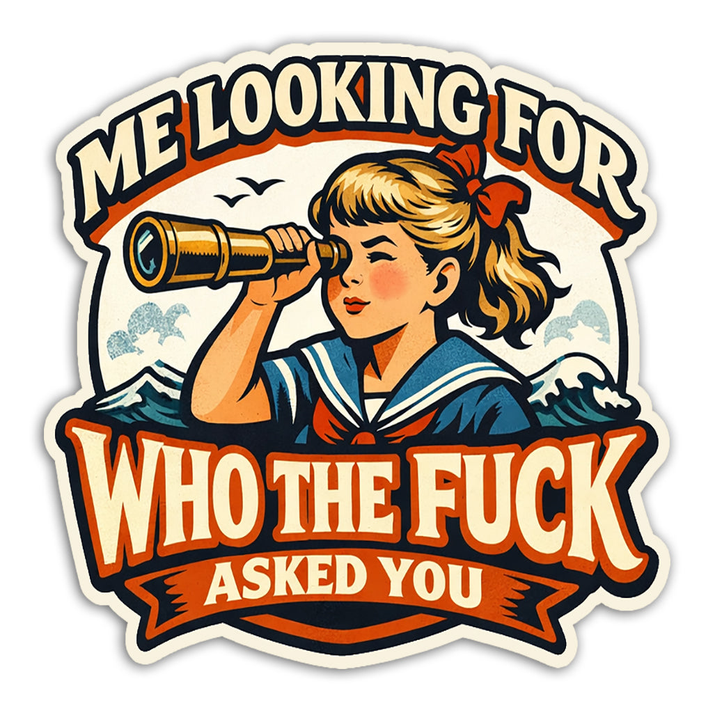 A humorous Me Looking for Who the F-ck Asked You sticker with bold text, ideal for laptop or notebook decoration.