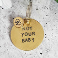 NOT YOUR BABY Brass Keychain