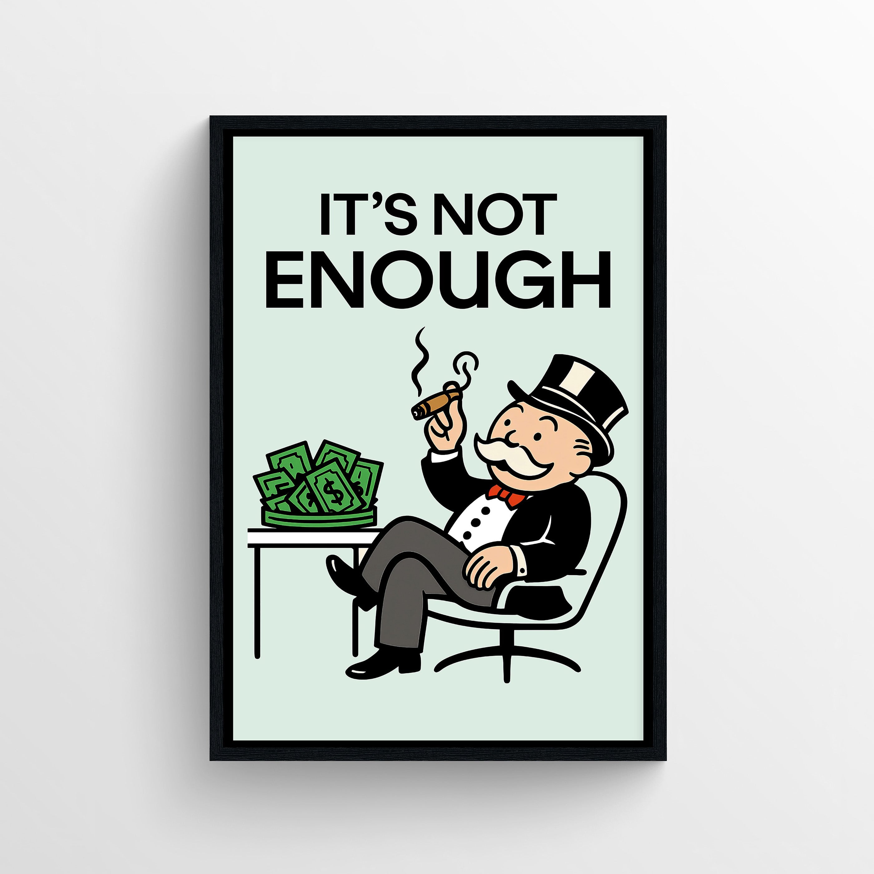 Motivational Never Enough Monopoly poster featuring a tycoon and cash, ideal for office wall decor.