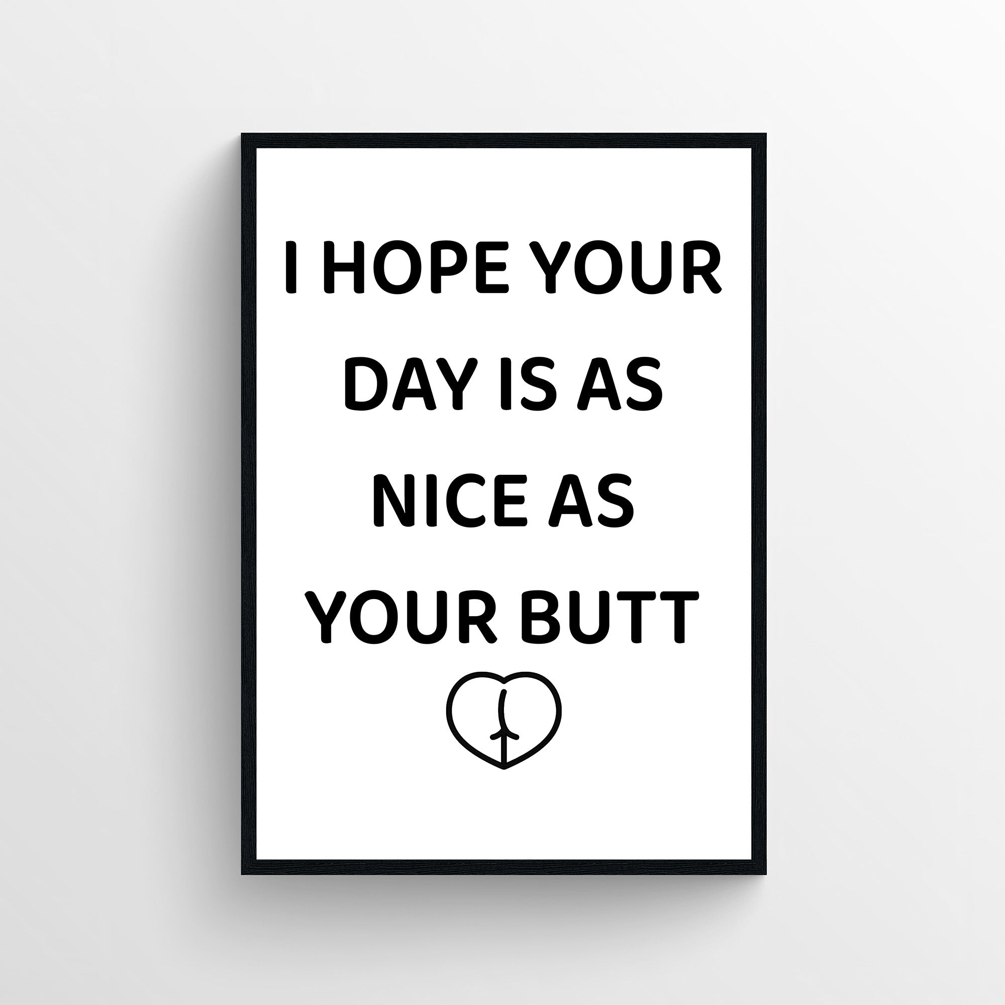 Nice As Your Butt Bathroom Poster
