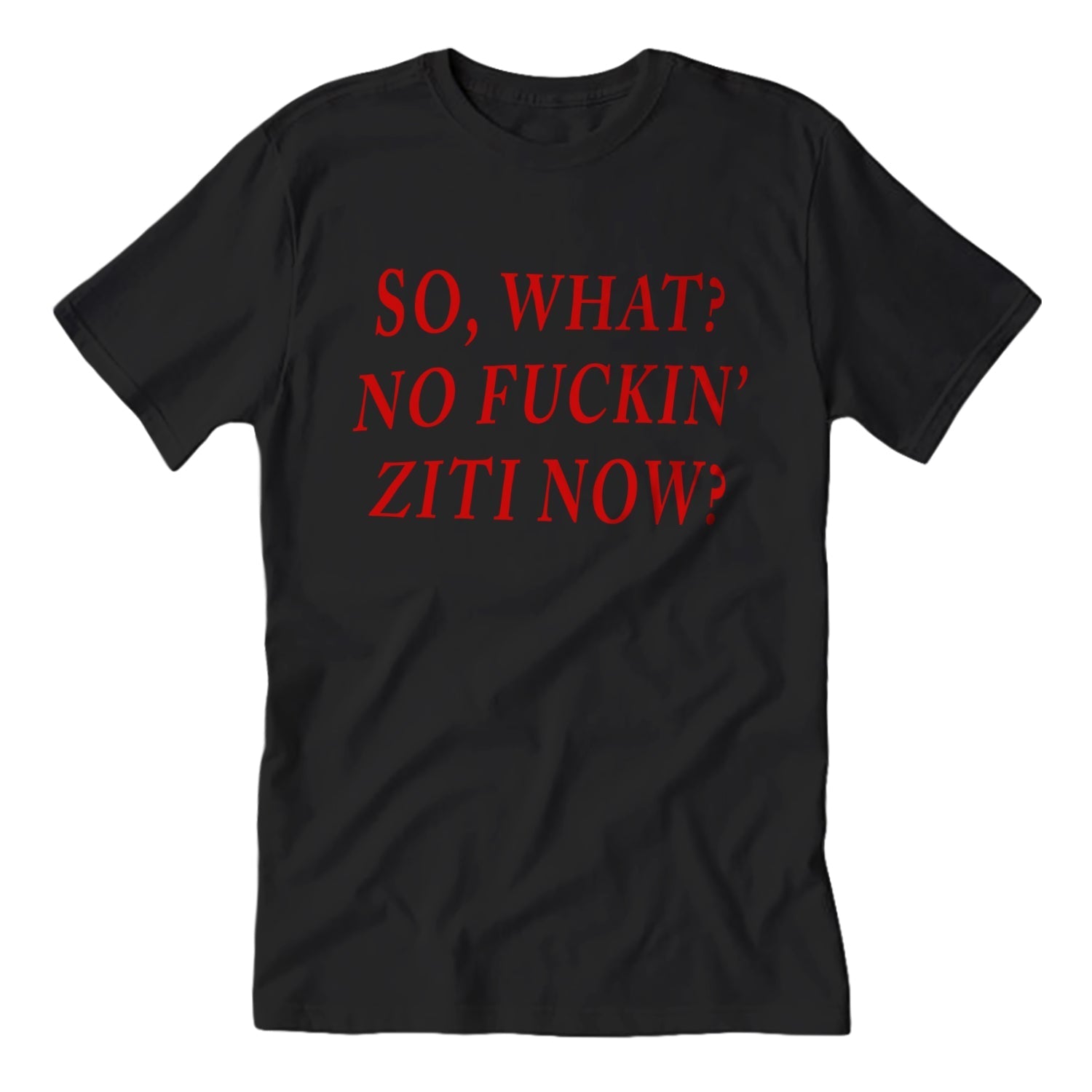 Sopranos inspired No F--king Ziti Now graphic tee on a plain background