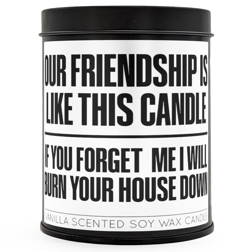 A 12oz black tin candle with a funny friendship quote label on a neutral background.