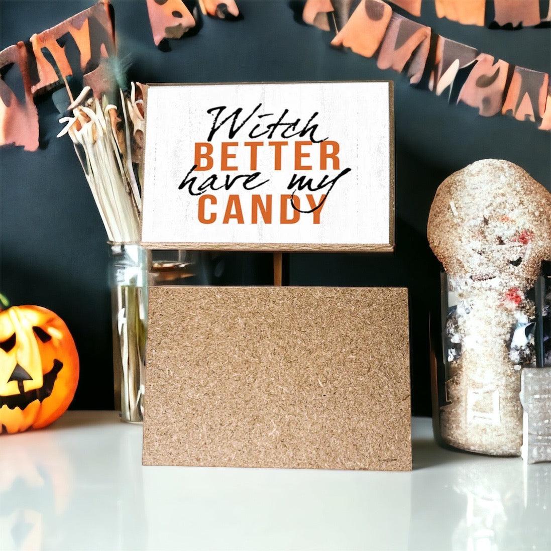 Witch Better Have My Candy Rustic Wooden Halloween Desk Sign - Image 2
