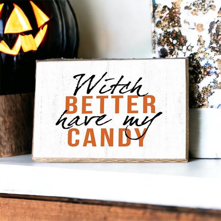 Witch Better Have My Candy Rustic Wooden Halloween Desk Sign - Image 3
