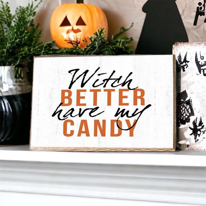 Witch Better Have My Candy Rustic Wooden Halloween Desk Sign - Image 5