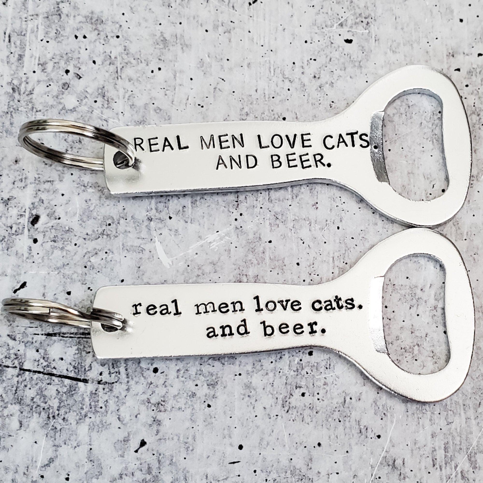 Real Men Love Cats And Beer Bottle Opener