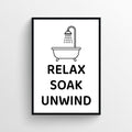 Relax Soak Unwind Bathroom Poster