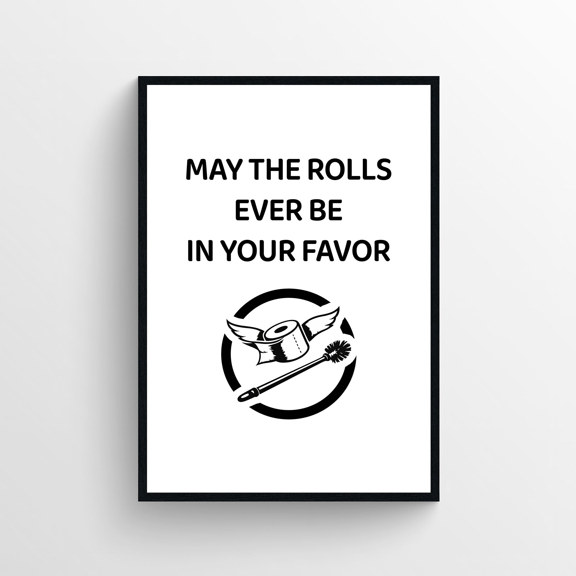 Rolls In Your Favor Bathroom Poster