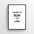 Ruin The Vibe Bathroom Poster