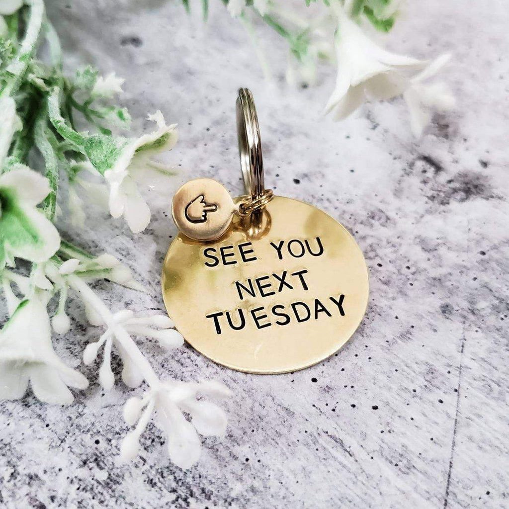 SEE YOU NEXT TUESDAY Brass Keychain