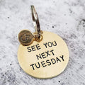 SEE YOU NEXT TUESDAY Brass Keychain