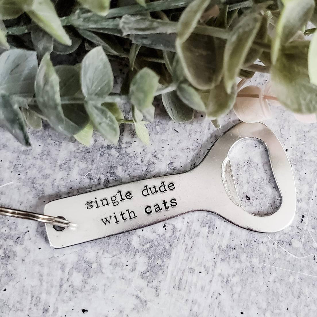 SINGLE DUDE WITH CATS Bottle Opener Keychain