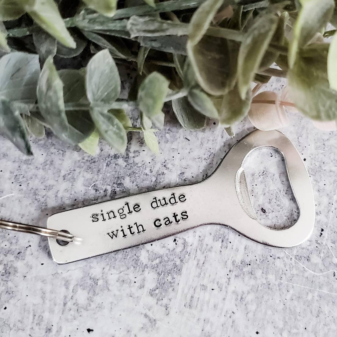 SINGLE DUDE WITH CATS Bottle Opener Keychain