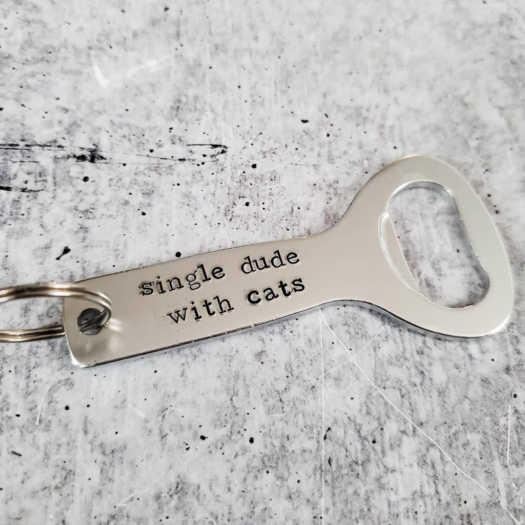 SINGLE DUDE WITH CATS Bottle Opener Keychain