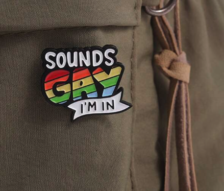 Sounds Gay I'm In Pride Pin - Rainbow Plastic Brooch