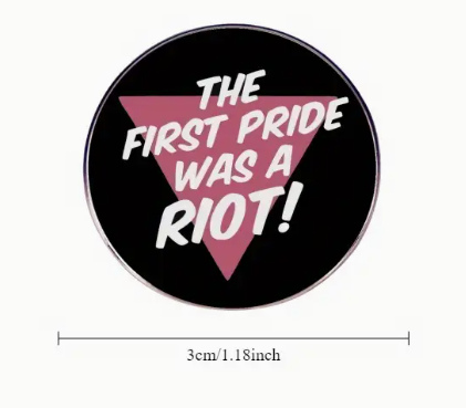 Pride Button Pin – "The First Pride Was a Riot!" Bold LGBTQ+ Statement Accessory