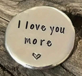 “I Love You More”  Token Keepsake Gift