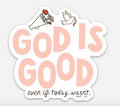 Minimalist sticker with text God is Good Even if Today Wasnt in pastel pink and earth tones on a white background