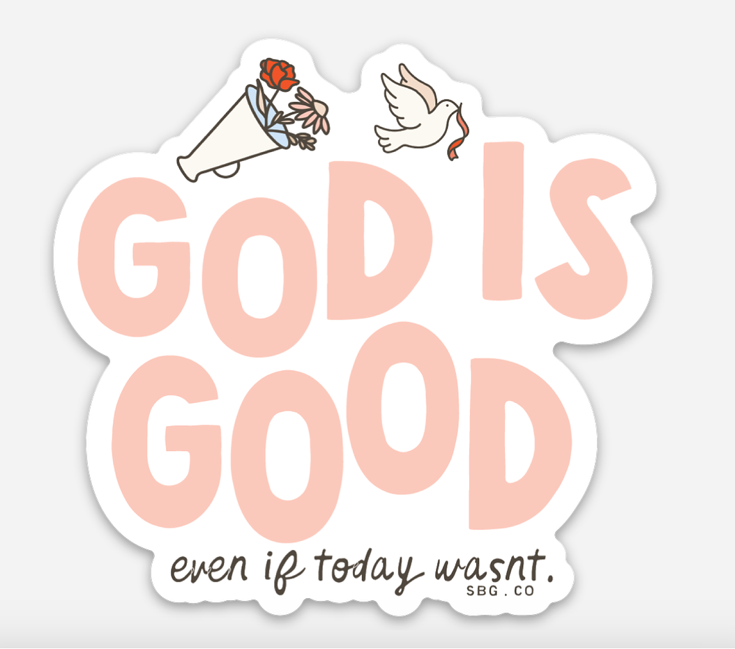 Minimalist sticker with text God is Good Even if Today Wasnt in pastel pink and earth tones on a white background
