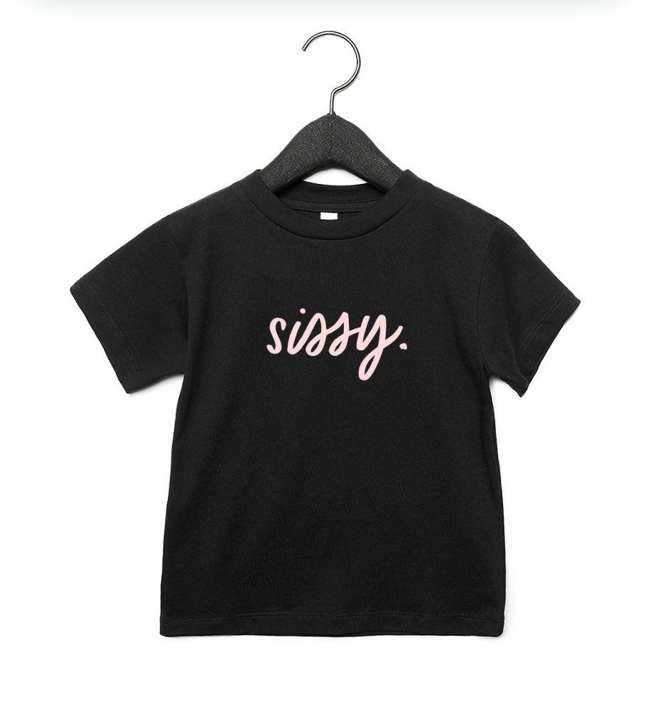 sissy. Graphic T-Shirt - 100% Ringspun Cotton Crew Neck
