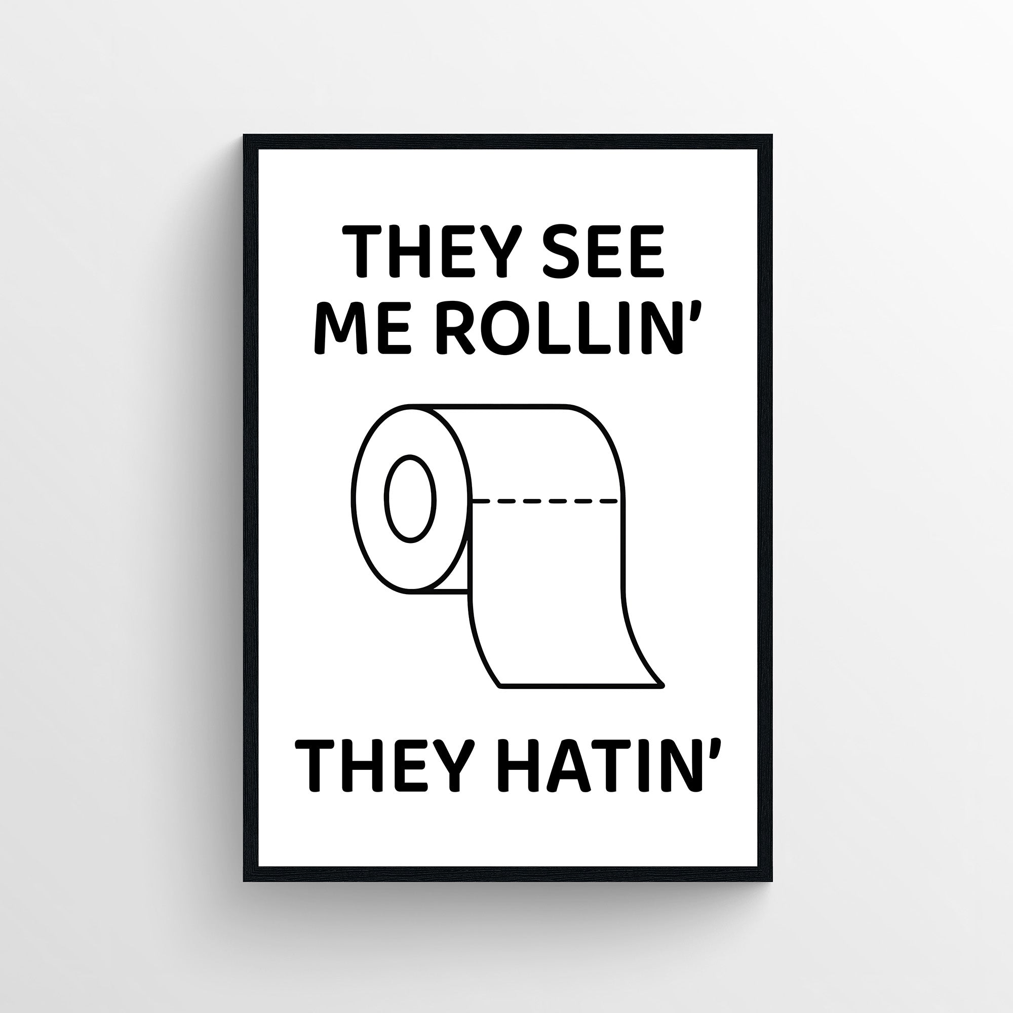 See Me Rollin' Bathroom Poster
