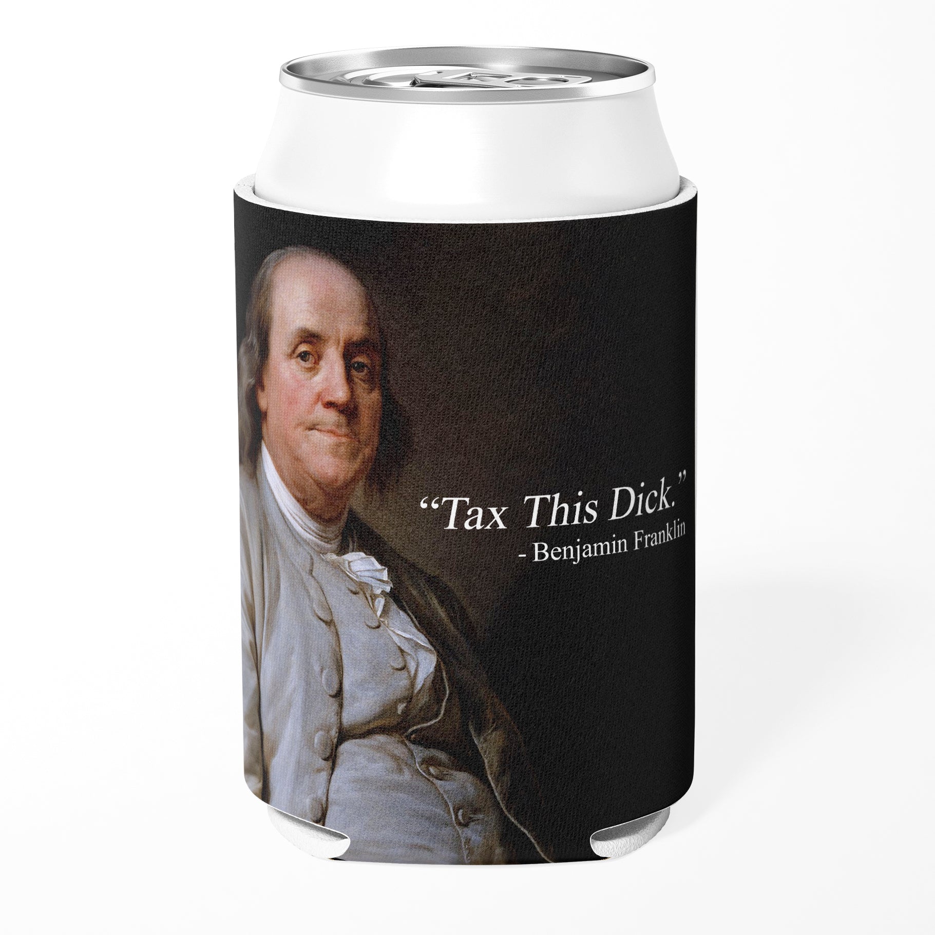Benjamin Franklin Tax This D-ck can cooler in black and white on a standard 12oz soda can