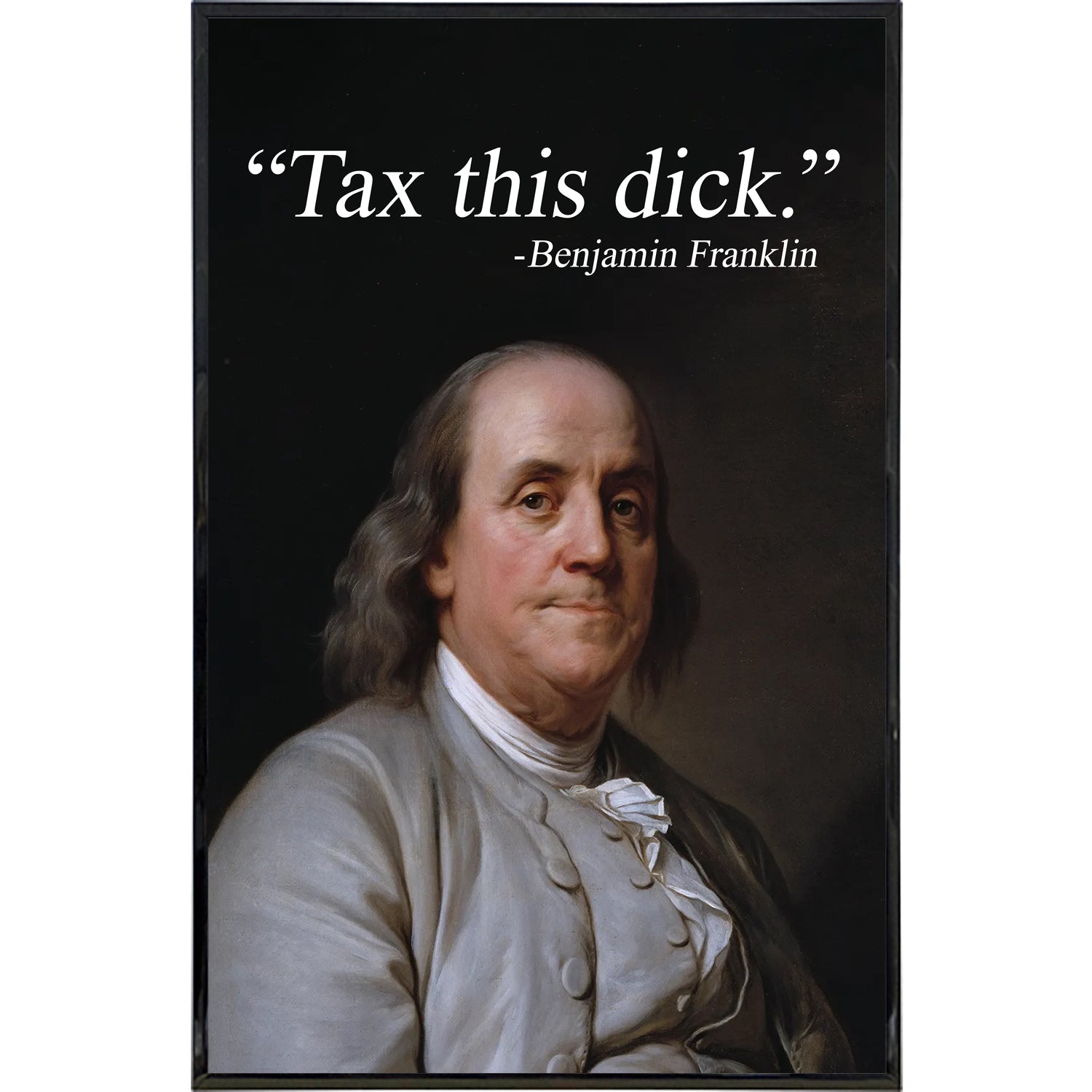 Benjamin Franklin Tax This D--k art print in black and white hanging on a modern office wall.