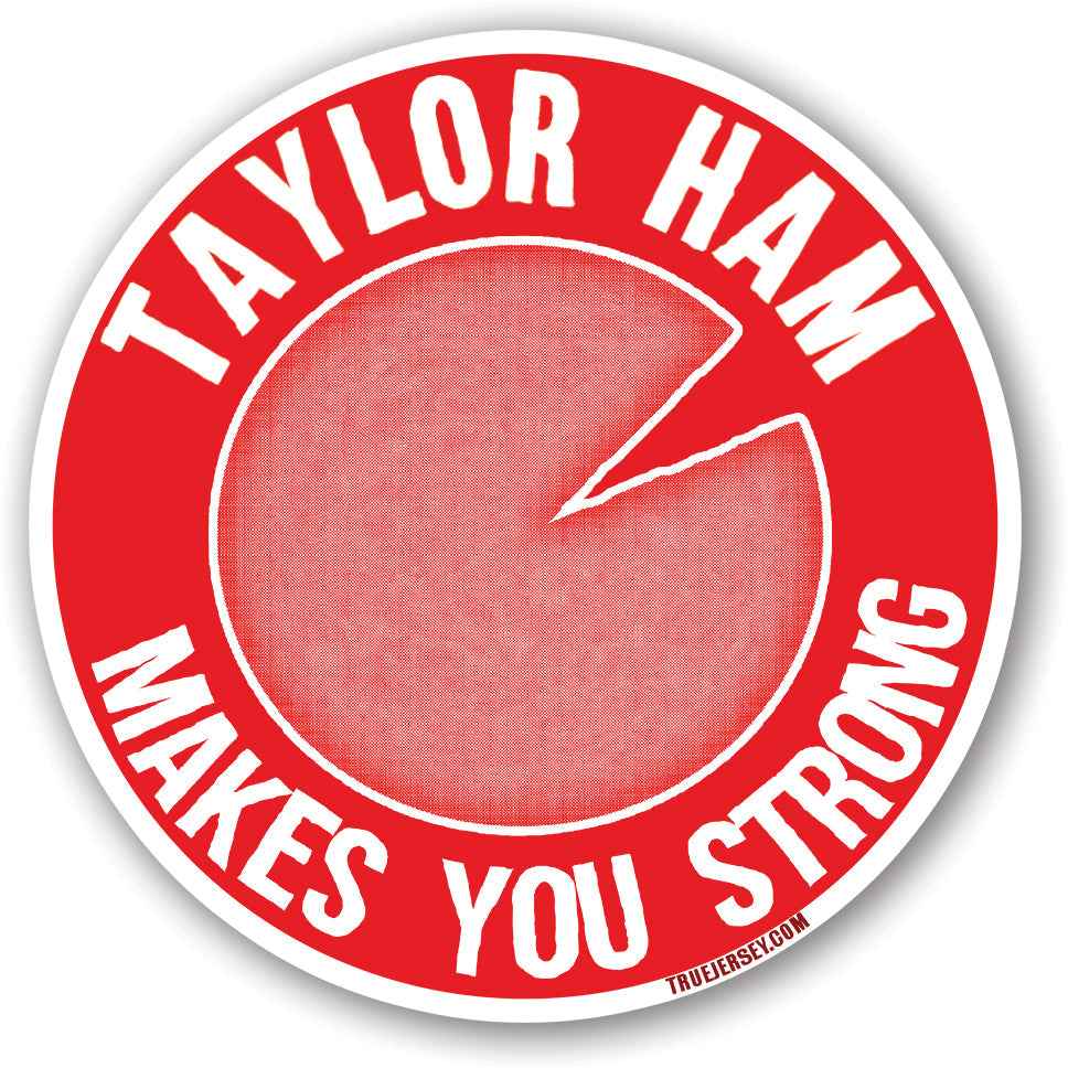 Taylor Ham Makes You Strong vinyl sticker measuring 3 by 3 inches.