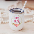 Vegan Bitch Wine Tumbler