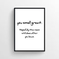 You Smell Great Bathroom Poster