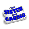 Your Sister Is My Cardio text in blue bold letters on a white vinyl die-cut sticker